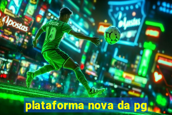 plataforma nova da pg